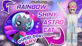 Making a RAINBOW SHINY ASTRO CAT in Overlook Bay | Roblox