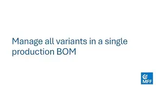 Manage all variants in a single production BOM &ndash; MFG Accelerator for Business Central
