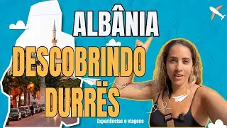 Descobrindo Durrës!  Vale a Pena Visitar a Cidade Mais Antiga da Albânia? EP|04
