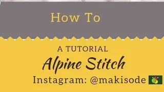 The Makisode Modified Alpine Crochet Stitch Tutorials