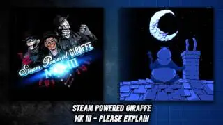 Steam Powered Giraffe - Please Explain (Audio)
