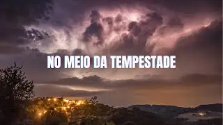 No Meio da Tempestade | Louvor de Coragem e Proteção | Deus Cuida de Você