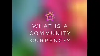What is a Community Currency?