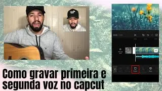 COMO FAZER UM VÍDEO CANTANDO EM PRIMEIRA E SEGUNDA VOZ PELO CAPCUT