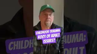 Childhood Trauma: Root of Adult Issues?