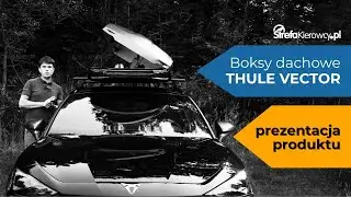 Boks dachowy Thule Vector - prezentacja rozwiązania najwyższej klasy premium