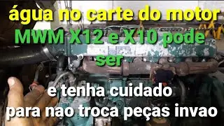Água no carte do motor mwm X12 e X10 pode ser