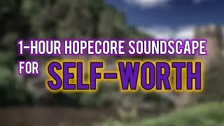 I Hold My Worth &bull; 1-Hour Hopecore for Self-Belief & Focus &bull; Gentle Bridge Ambience