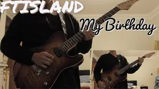 FTISLAND - My Birthday (Guitar Cover) | by June.K