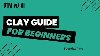 Clay Tutorial: Part I - Create Personalized Messaging at Scale