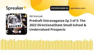 Predraft Extravaganza Ep 3 of 5: The 2023 DirectionalState Small-School & Undervalued Prospects