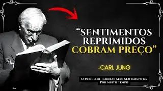 O Perigo de Ignorar Seus SENTIMENTOS Por Muito Tempo – Carl Jung