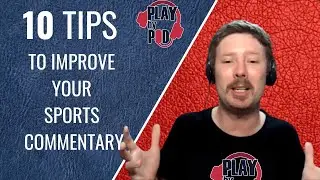 Play by Pod Episode 7 - 10 Tips to improve your Sports Commentary