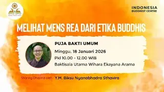 Melihat Mens Rea Dari Etika Buddhis | Y.M. Biksu Nyanabhadra, Sthavira| kebaktian umum 18 - 1 - 2026