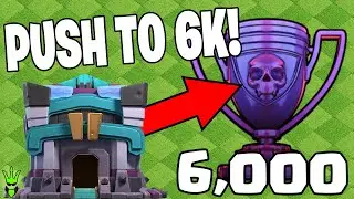 THE PUSH TO 6K TROPHIES STARTS NOW - Clash of Clans
