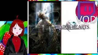Shadow Hearts Session 1 | Xenosaga Episode 1 Opening [2025-05-23] Twitch VOD