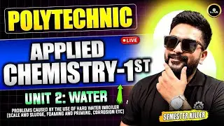 L-8 |  Water - Scale & Sludge -2 | Applied Chemistry | Hardness, Types, Removal Methods