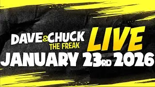 Friday, January 23rd 2026 Dave and Chuck the Freak LIVE