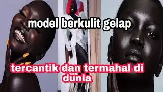 Nyakim Gatwech Model Berkulit Hitam Tercantik Dan Termahal Di Dunia