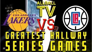 LAKERS VS CLIPPERS | GREATEST GAMES | HALLWAY SERIES