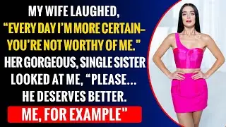 My Wife Laughed, &ldquo;Every Day I&rsquo;m More Certain &mdash; You&rsquo;re Not Worthy Of Me.&rdquo;