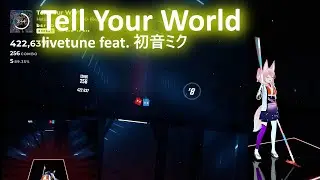 [BeatSaber] Tell Your World - livetune feat  初音ミク ; EXPART playthrough