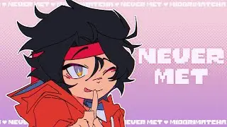NEVER MET // ANIMATION MEME ー MONKIE KID
