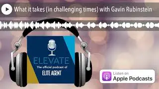 What it takes (in challenging times) with Gavin Rubinstein