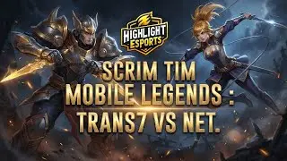 SCRIM TIM MOBILE LEGENDS : TRANS7 VS NET TV