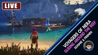 Voyagers of Nera | LIVESTREAM | Gliding Around The Reef