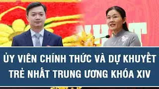 Ủy viên chính thức và dự khuyết trẻ nhất Trung ương khóa XIV