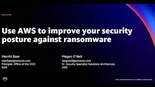 AWS re:Invent 2021 - Use AWS to improve your security posture against ransomware | AWS Events