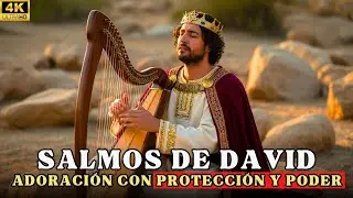 SALMOS PODEROSOS DE DAVID | Adoración con Protección y Poder