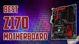 5 Best Z170 Motherboards in 2022/2023 &ndash; A Detailed Guide