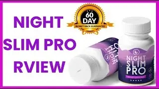 What is Night Slim Pro? | Night Slim Pro Reviews | Does It really Works?