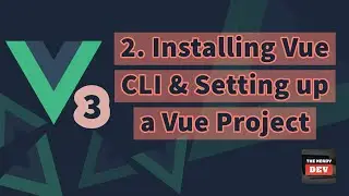 Vue 3 Basics - #2 - Installing Vue CLI & Setting up a Vue Project