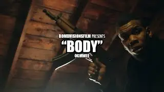 OGMWEE - Body (Official Video) | Shot By @BOMBVISIONSFILM