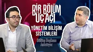 Bir Bölüm Üç Açı - Yönetim Bilişim Sistemleri Bölüm Başkanı