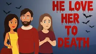 He Loved Her to Death | A Terrifying Tale of Obsession and Haunting Love 💀 | Cryptwink HQ