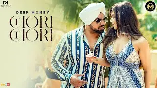 Chori Chori - Deep Money | Latest Punjabi Songs 2021| nikk | Latest punjabi songs