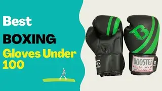 Best Boxing Gloves Under 100 in 2022