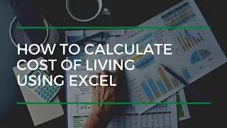 How To Calculate Cost Of Living Using Excel