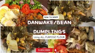 DANWAKE //BEAN DUMPLINGS USING ALL PURPOSE FLOUR// QUICK AND EASY