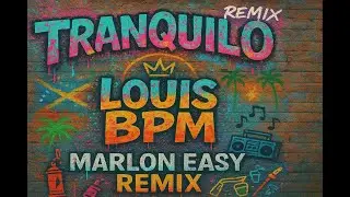 Louis Bpm - Tranquilo (Marlon Easy Remix) Reggaeton 2025 🔥