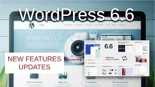 WordPress 6.6 - New Features & Updates Overview