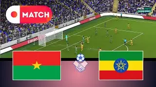 ETHIOPIA vs BURKINA FASO | World Cup Qualifying 2025 Match Simulation | eFootball Pes 21 Gameplay