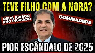 Pastor Sales Batista TEVE FILHO COM A NORA? Profecia pra COMIEADEPA está se Cumprindo?