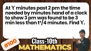 At t minutes past 2 pm the time needed by minutes hand of a clock to show 3 pm. Math class 10th CBSE