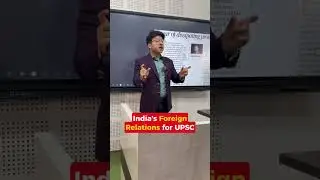 India&rsquo;s Foreign Relations for UPSC | Best IAS Coaching | 8999396000 | Sumit Sir