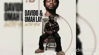 davido ft omah lay _ with  you(official music)